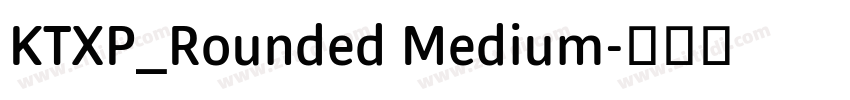 KTXP_Rounded Medium字体转换